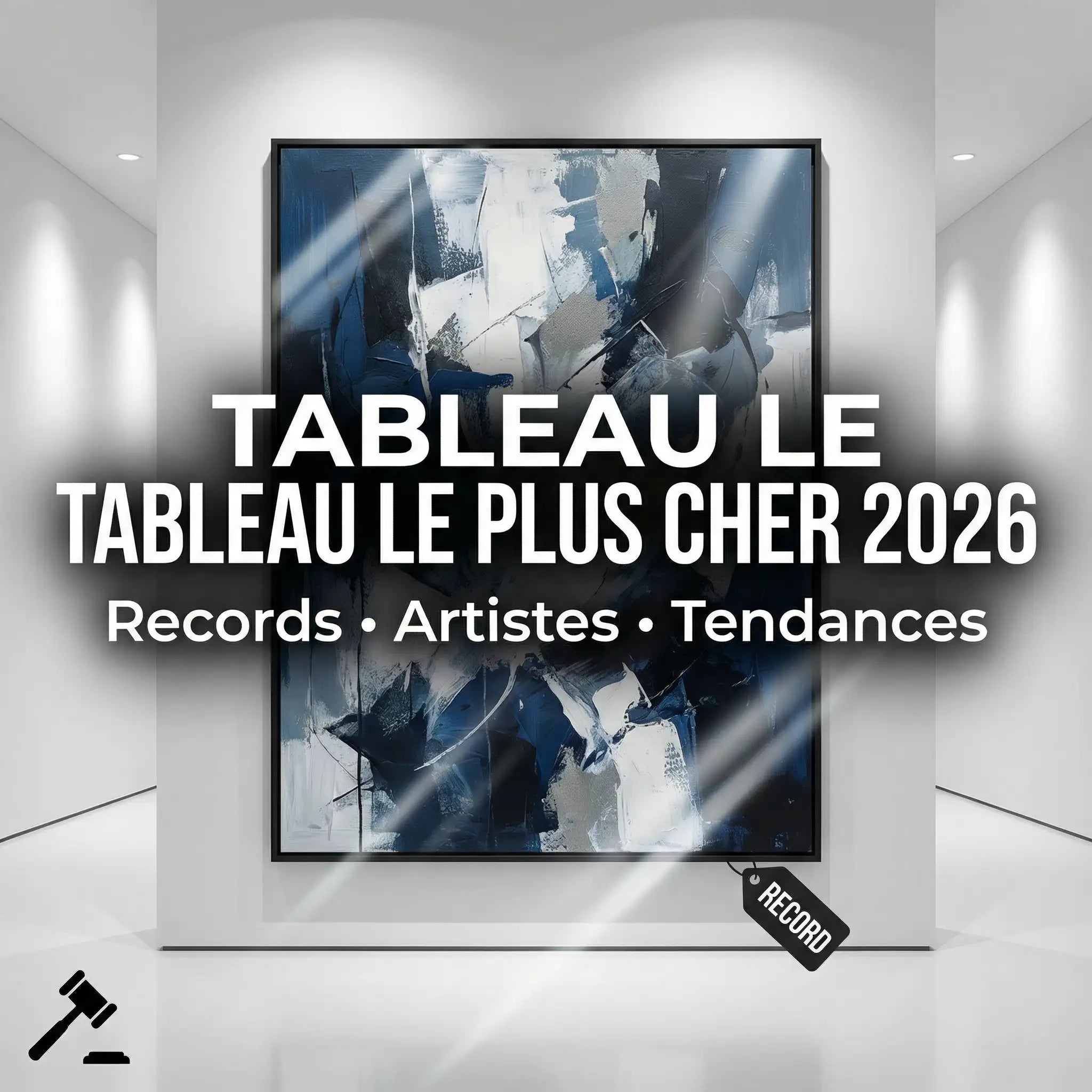 Tableau le Plus Cher en 2026 : Record, Artistes et Tendances
