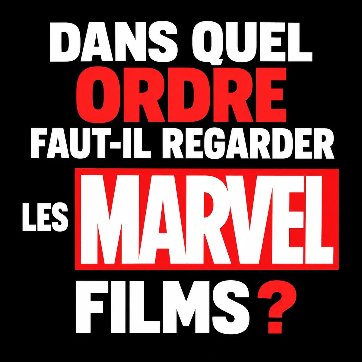 Dans quel ordre faut-il regarder les films Marvel ?