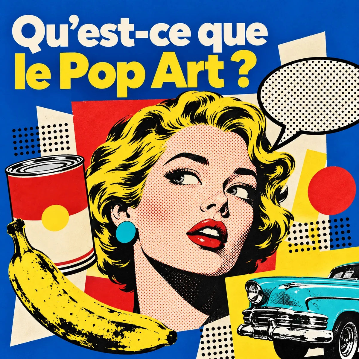 Qu'est-ce que le Pop Art ?